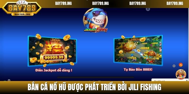 Bắn cá nổ hũ được phát triển bởi JILI Fishing