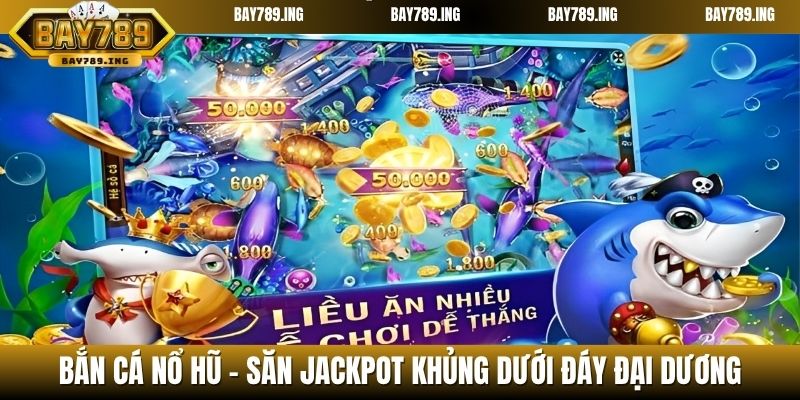 Bắn cá nổ hũ