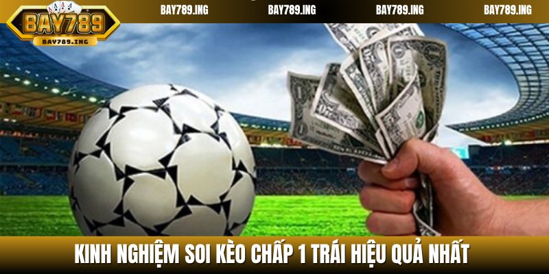 Chia sẻ kinh nghiệm chơi kèo chấp 1 bàn
