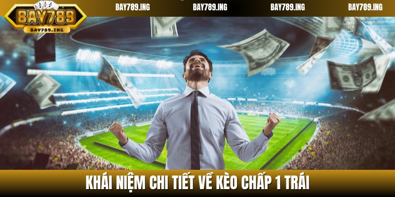 Chia sẻ thông tin về kèo chấp 1 trái