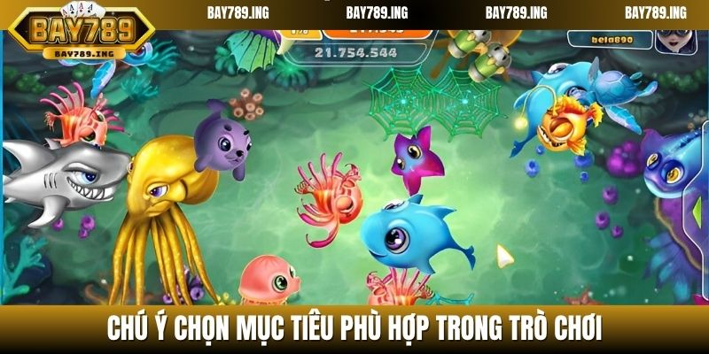 Chú ý chọn mục tiêu phù hợp trong trò chơi