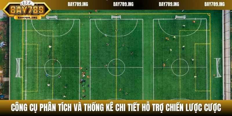 Công cụ phân tích và thống kê chi tiết hỗ trợ chiến lược cược