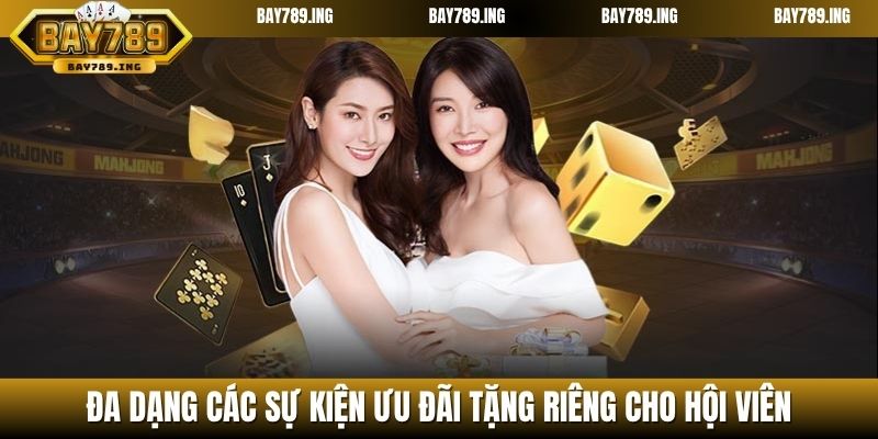 Đa dạng các sự kiện ưu đãi tặng riêng cho hội viên của chúng tôi