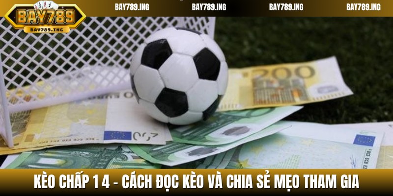 Kèo chấp 1 4​