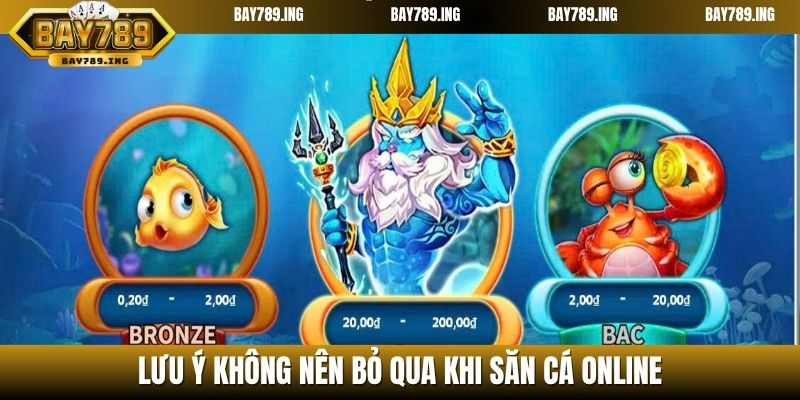 Lưu ý không nên bỏ qua khi săn cá online