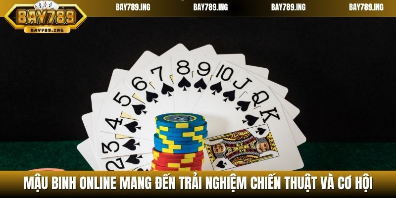 Mậu binh online mang đến trải nghiệm chiến thuật và cơ hội